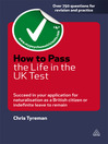 How to Pass the Life in the UK Test (eBook): Succeed in Your Application for Nationalisation as a British Citizen or Indefinite Leave to Remain